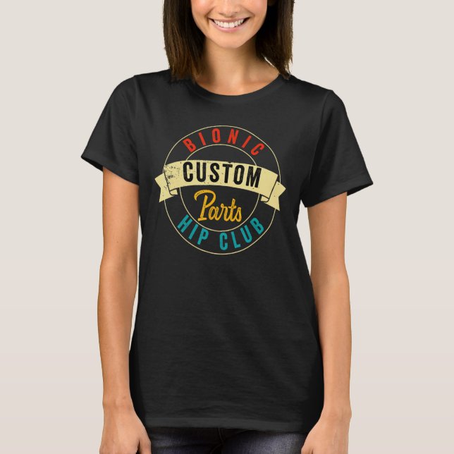 Hip Surgery Replacement Recovery Bionic Custom Par T-Shirt (Front)