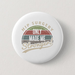 Hip Surgery Stronger 6 Cm Round Badge