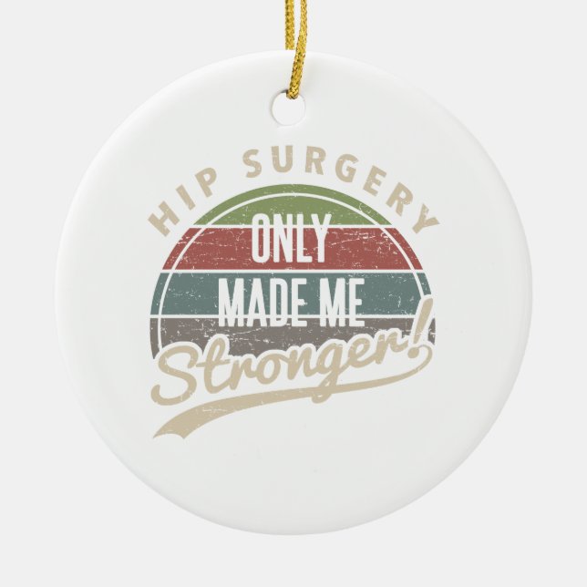 Hip Surgery Stronger Ceramic Ornament (Front)