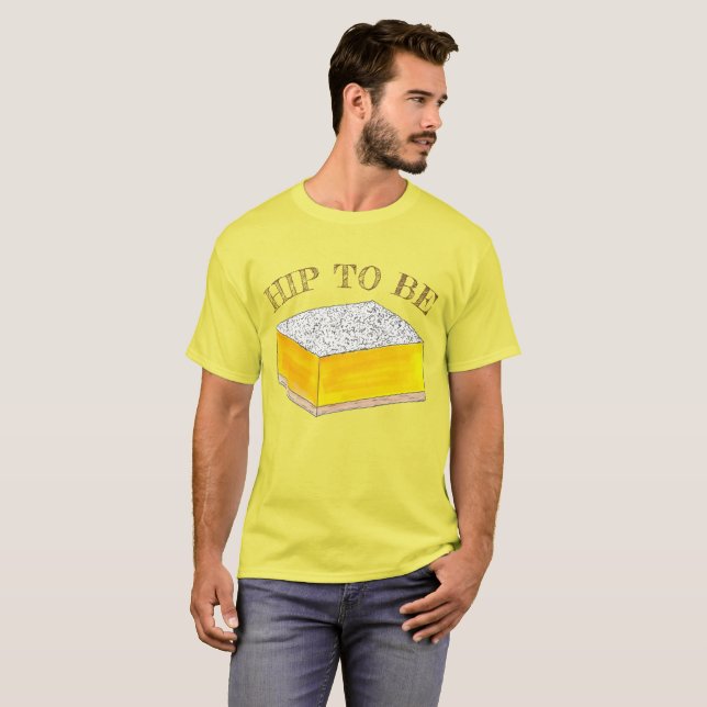 Hip To Be (Lemon) Square Bar Foodie Dessert Yellow T-Shirt (Front Full)