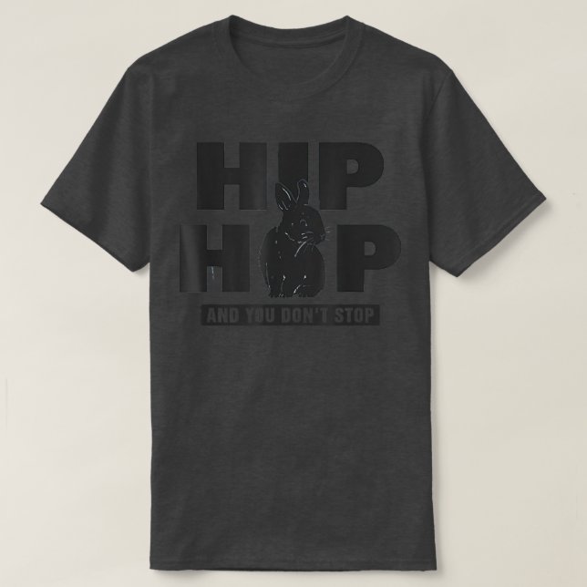 Hiphop And You Don't Stop Funny Easter And Rap  T-Shirt (Design Front)