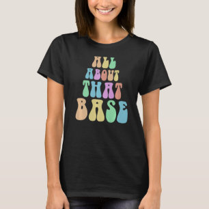 Hippie ALL ABOUT THAT BASE Cheerleading Team Cheer T-Shirt