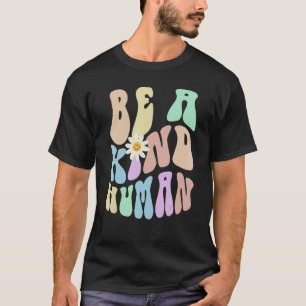 Hippie BE A KIND HUMAN Retro Stop Bullying Choose  T-Shirt