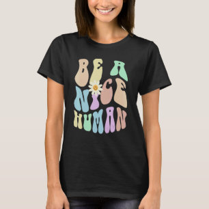 Hippie BE A NICE HUMAN Retro Stop Bullying Choose T-Shirt