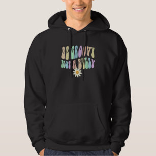 Hippie BE GROOVY NOT A BULLY Retro Stop Bullying C Hoodie