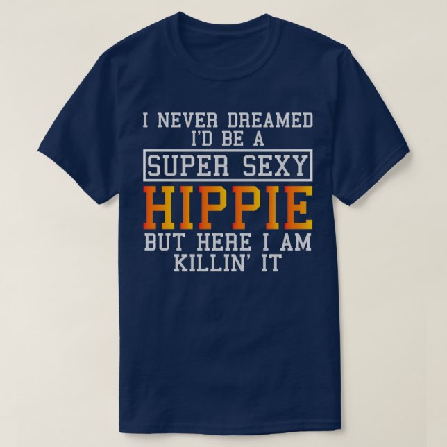 Hippie Funny Hippy Bohemian Saying  T-Shirt (Design Front)
