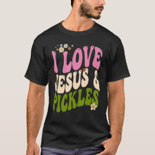 Hippie Groovy I Love Pickles & Jesus Pickle Retro T-Shirt