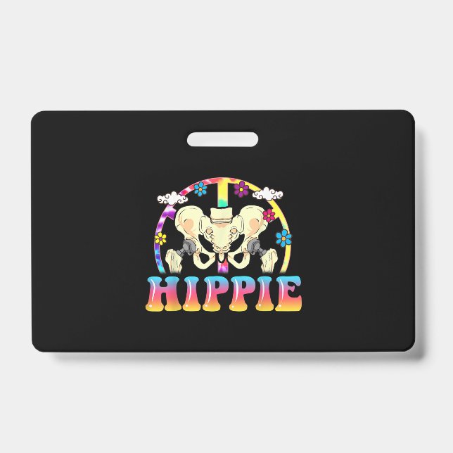 Hippie Hip Replacement Joint Surgery Funny ID Badge (Front)