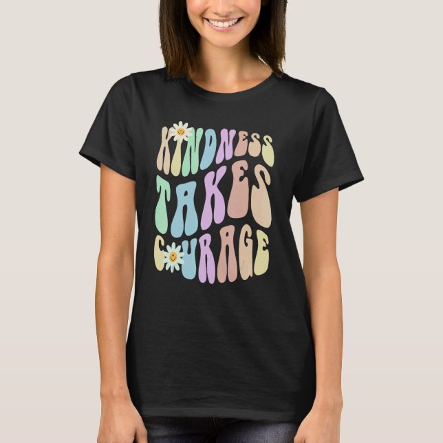 Hippie KINDNESS TAKES COURAGE Retro Stop Bullying  T-Shirt (Front)