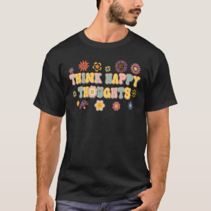 Hippie Think Happy Throughts Retro Motivational Ch T-Shirt