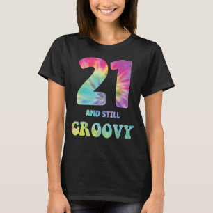 Hippie Tie Dye 21 And Still Groovy 21st Birthday 6 T-Shirt