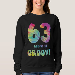 Hippie Tie Dye 63 And Still Groovy 63rd Birthday 6 Sweatshirt