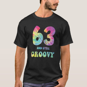 Hippie Tie Dye 63 And Still Groovy 63rd Birthday 6 T-Shirt