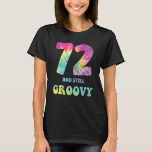 Hippie Tie Dye 72 And Still Groovy 72nd Birthday 6 T-Shirt
