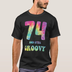 Hippie Tie Dye 74 And Still Groovy 74th Birthday 6 T-Shirt