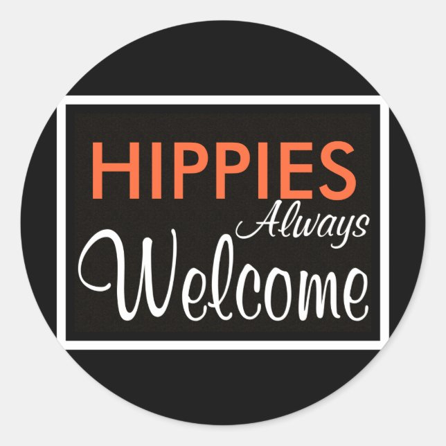 HIPPIES Always Welcome Classic Round Sticker (Front)
