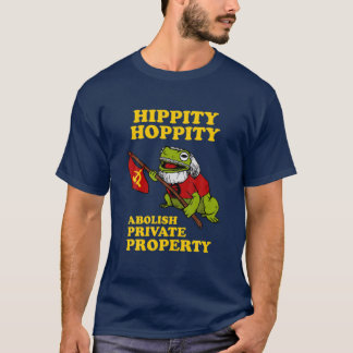 Hippity Hoppity Abolish Private Property - Frog Me T-Shirt
