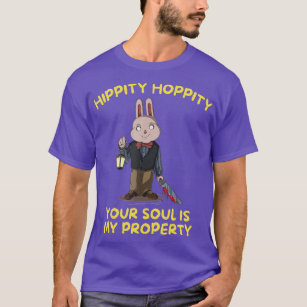 Hippity Hoppity Your Soul My Property Scary Hallow T-Shirt