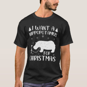 Hippo Animal Lover I Want A Hippopotamus For Chris T-Shirt