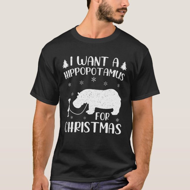 Hippo Animal Lover I Want A Hippopotamus For Chris T-Shirt (Front)
