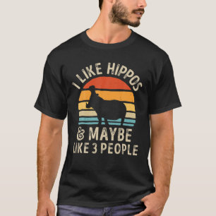 Hippo Hippopotamus I Like Hippos And Maybe Like 3 T-Shirt