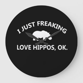 Hippo Lover Gift| I Just Freaking Love Hippo Ok Large Clock