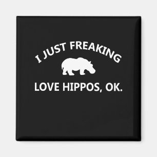 Hippo Lover Gift  I Just Freaking Love Hippo Ok Magnet