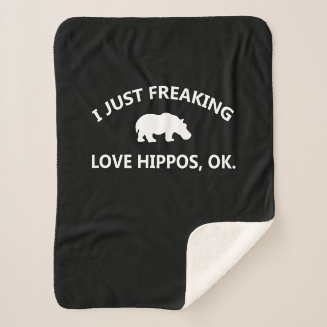 Hippo Lover Gift| I Just Freaking Love Hippo Ok Sherpa Blanket (Front)