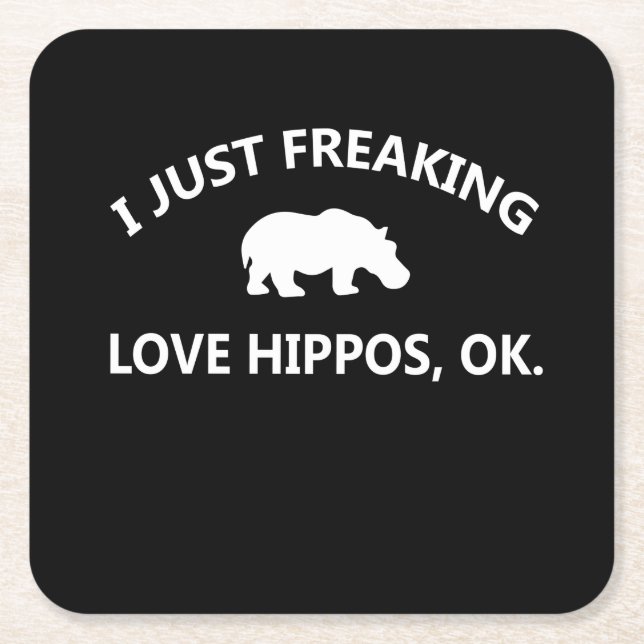 Hippo Lover Gift| I Just Freaking Love Hippo Ok Square Paper Coaster (Front)