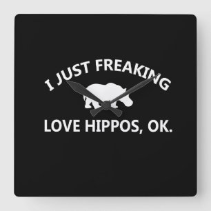 Hippo Lover Gift I Just Freaking Love Hippo Ok Square Wall Clock
