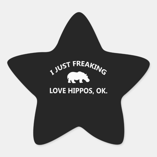 Hippo Lover Gift| I Just Freaking Love Hippo Ok Star Sticker (Front)
