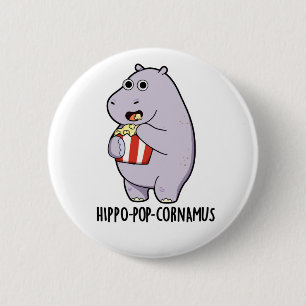 Hippo-pop-cornamus Funny Hippo Pun  6 Cm Round Badge