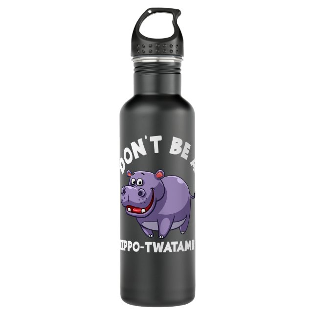 Hippopotamus Dont Be A HippoTwatamus Funny Hippopo 710 Ml Water Bottle (Front)