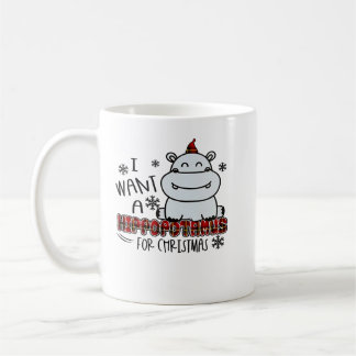 Hippopotamus I Want A Hippopotamus For Christmas F Coffee Mug