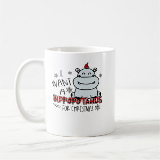 Hippopotamus I Want A Hippopotamus For Christmas H Coffee Mug