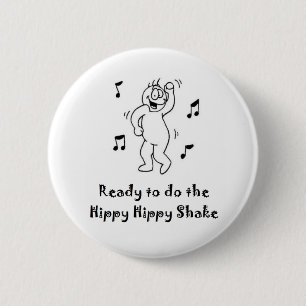 Hippy Hippy Shake 6 Cm Round Badge