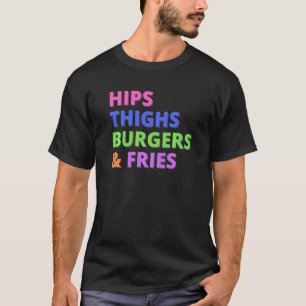 Hips Thighs Burgers Fries Curvy Women's Foodie T-Shirt