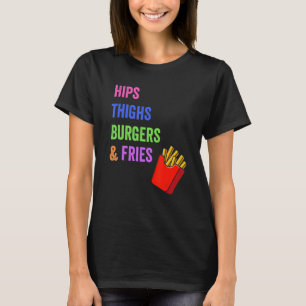 Hips Thighs Burgers & Fries Women's Foodie T-Shirt