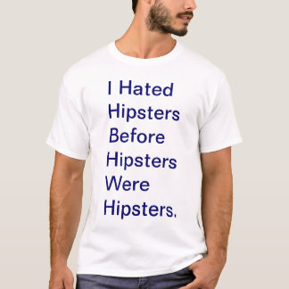 Hipster Hater T-Shirt