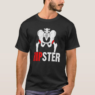 Hipster Hip Replacement   Joint Replacement Operat T-Shirt