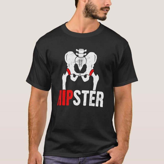 Hipster Hip Replacement   Joint Replacement Operat T-Shirt (Front)