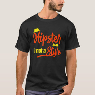 Hipster Is Not A Style Moustache Urban Style Vinta T-Shirt