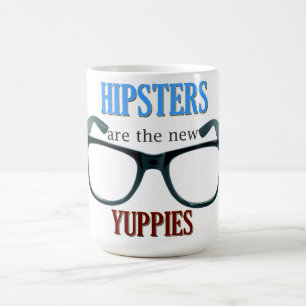 HIPSTERS are the new YUPPIES Coffee Mug