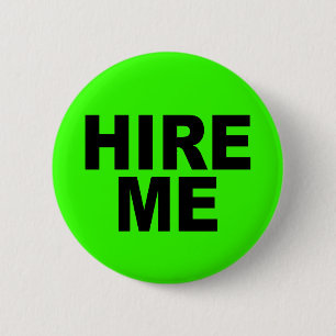 Hire Me! Bright Neon Unemployed 6 Cm Round Badge
