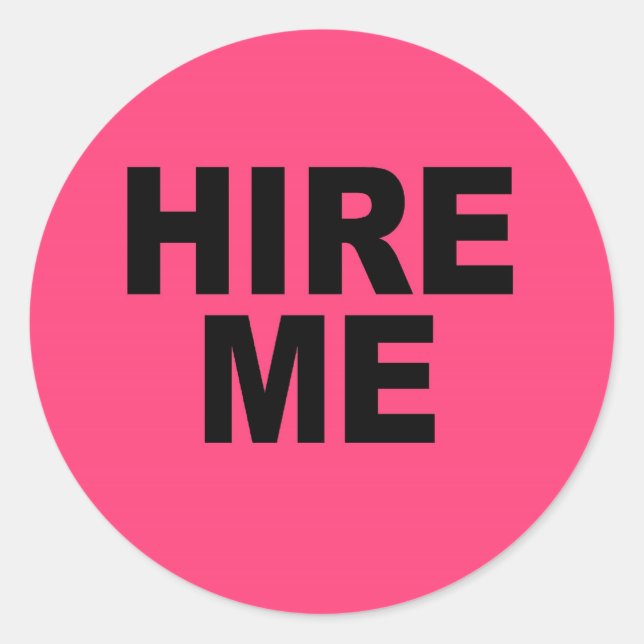 Hire Me! Bright Neon Unemployed Classic Round Sticker (Front)