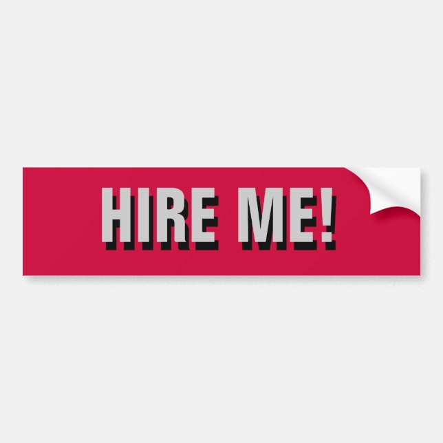 Hire Me! Bumper Sticker (Front)