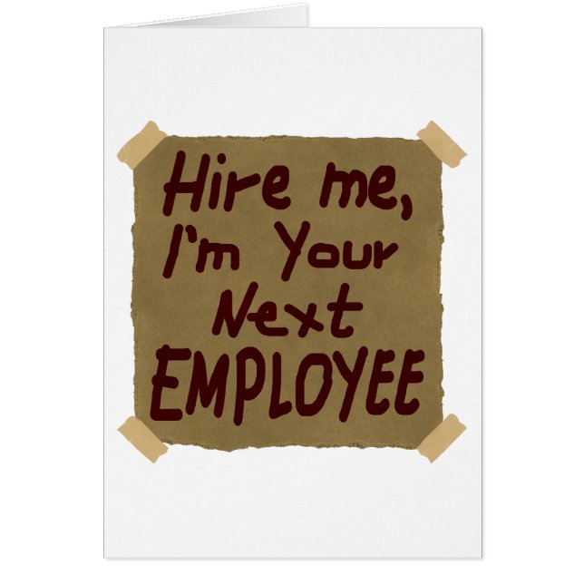 Hire Me, I'm Your Next Employee (Front)