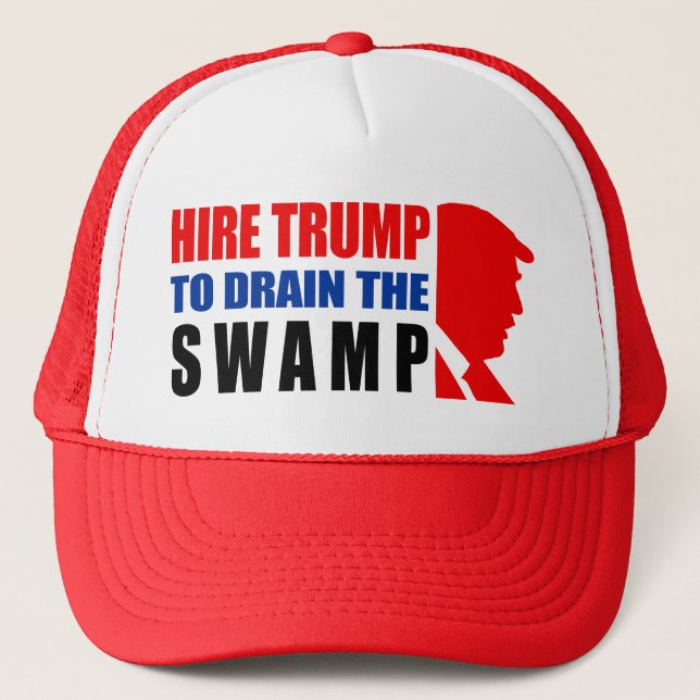 Hire Trump To Drain The Swamp Trucker Hat (Front)