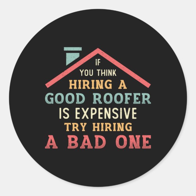 Hiring A Good Roofer Roof Roofers Construction Classic Round Sticker (Front)