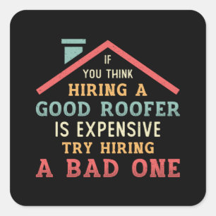 Hiring A Good Roofer Roof Roofers Construction Square Sticker